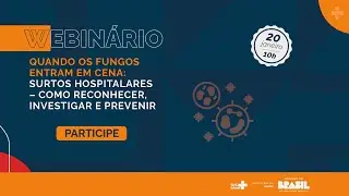 QUANDO OS FUNGOS ENTRAM EM CENA: SURTOS HOSPITALARES – COMO RECONHECER, INVESTIGAR E PREVENIR