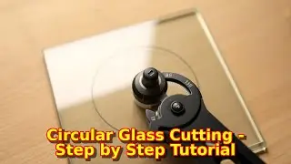How to Cut a Circular Glass Disc Accurately