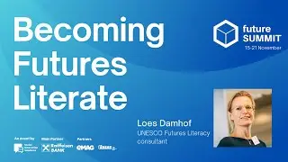 Becoming Futures Literate. Loes Damhof @ Future Summit 2021