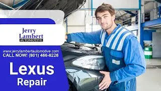 Lexus Repair near me | Call Now (801) 466 8226 | Jerry Lambert Automotive Salt Lake City UT