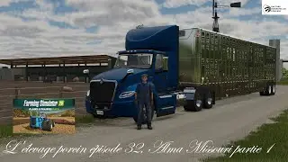 FARMING SIMULATOR 25 L'&eacute;levage porcin &eacute;pisode 32, Plains and Prairies, Alma Missouri: partie 1