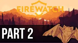 Firewatch playthrough pt.2