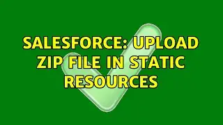 Salesforce: Upload zip file in static resources
