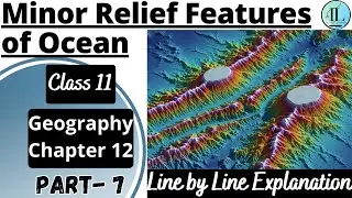 Minor Relief Features of Ocean | Water (Ocean) Class 11 Geography Chapter 12 CBSE | NCERT UPSC