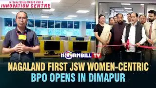 NAGALAND FIRST JSW WOMEN-CENTRIC BPO OPENS IN DIMAPUR