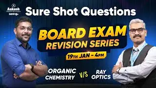 Board Exam Revision Series | Class 12 | Organic Chemistry vs Ray Optics | Jan 19 | 4 PM