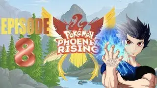 Pokemon Phoenix Rising Episode 8