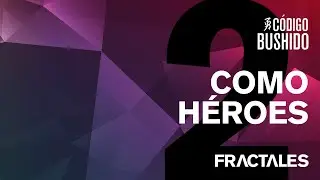 Código Bushido - Como Héroes - FRACTALES