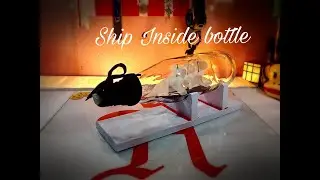 Ship Inside Bottle- How To Make Ship Inside