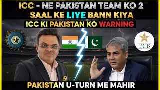 ICC ne Pakistan par 2 Saal ka Ban laga diya? | ICC ki Sakht Warning | Pakistan U-Turn lega?