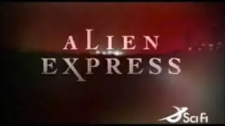 Sci Fi - Alien Express Promo - 8/7/05