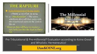 Pre-Tribulational & Pre-millennial? Evaluation according to Koine Greek and Wholistic Hermeneutics!
