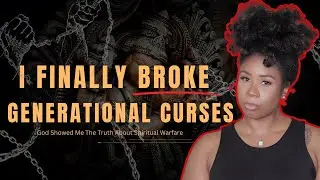 Breaking Generational Curses | How I Stepped Into the Kingdom of God