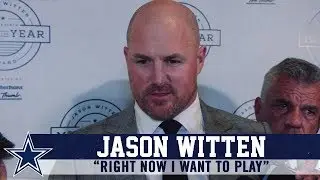 Jason Witten Wants To Play Football While He Can | Dallas Cowboys