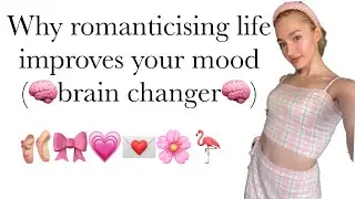 Romanticising your life is a skill (and it helps your brain)🎀🩰🌸💗🌷💁🏼‍♀️