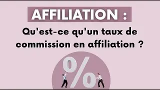 Qu'est-ce qu'un taux de commission en affiliation ?