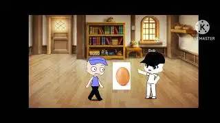 When Bob Turn into Egg