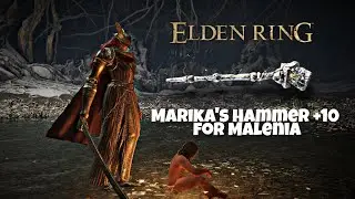 Marika's Hammer +10 for Malenia
