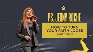 HOW TO TURN YOUR FAITH LOOSE | PS JENNY ROCHE