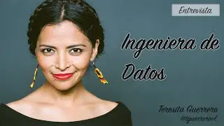 ENTREVISTA: Ingeniera de Datos con Teresita Guerrero @tguerrerovl