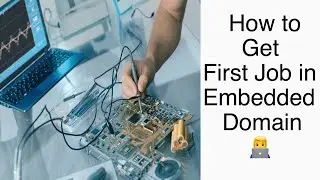 How to get your first Job in Embedded Domain