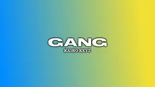 Kairo Keyz - GANG (lyrics)