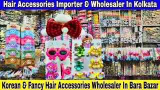 Hair Accessories Importer & Supplier In Kolkata Bara Bazar || Korean Hair Accessories Wholesaler ||