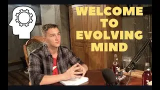 Evolving Mind Podcast - &ldquo;What are we all about?