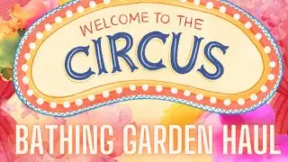 Wax Haul | The Bathing Garden 🎪🍿🐘 Circus Collection 🐘🍿🎪