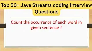 Top 50+ Java Streams Coding Questions - Count the occurrence of each word in given sentence #java8