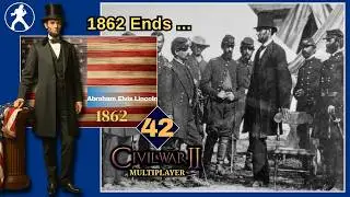 American Civil War - 42 - 1862 Ends ...