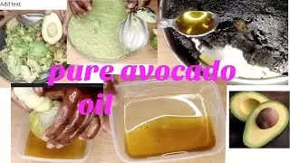 HOW TO EXTRACT/MAKE PURE AVOCADO OIL AT HOME /COLD PRESSED AVOCADO OIL/ ORGANIC AVOCADO OIL
