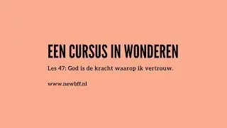een cursus in wonderen - les 47