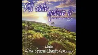 HNA. ARACELI CASTILLO MORENO (AL CIELO QUIERO IR)
