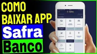 Como Baixar e Usar o Banco Safra no Celular