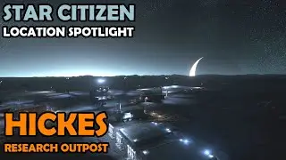 Hickes Research Outpost: Location Spotlight | Star Citizen 3.14