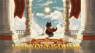 ❊Everyone Is Dumb❊ - [Pandemonium]