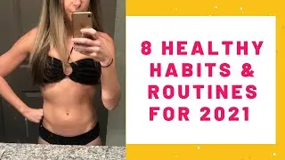 8 HEALTHY HABITS & ROUTINES I STARTED IN 2021! Simple Habits & My Biggest Game Changer for 2021!