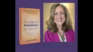 Laurie Seymour and Unconditional Remembrance