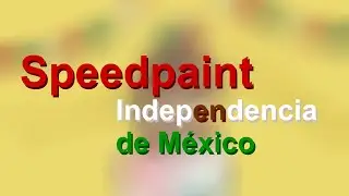 Speedpaint//Independencia de México\\ me\\Especial día de la independencia de México