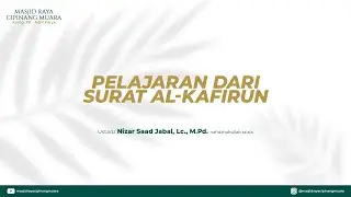 Ustadz Nizar Saad Jabal, Lc, M.Pd. - Pelajaran Dari Surat Al-Kafirun