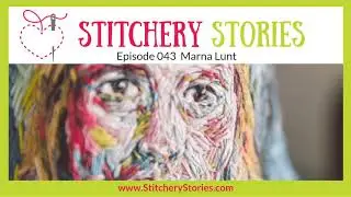 Marna Lunt : Artist Using Bold Colour & Thread Instead Of Paint | Stitchery Stories Podcast