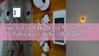 Avis sur la Babysense Moniteur HD Vid&eacute;o pour B&eacute;b&eacute; - Babyphone avec &Eacute;cran Divis&eacute; 5&ldquo; et 2 Cam&eacute;ras 720p