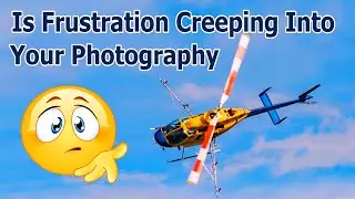 Is Frustration Creeping Into Your Photography