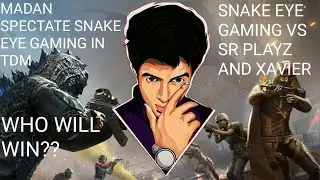 MADAN SPECTATE SNAKE EYE GAMING | TDM MATCH | SNAKE EYE GAMING VS SR PLAYZ AND XAVIER |WHO WILL WIN