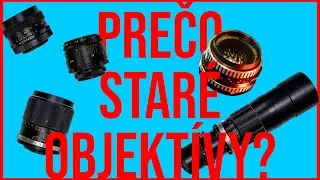 Prečo staré objektívy?