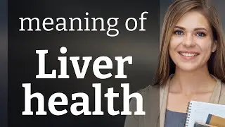 Understanding Liver Health: A Guide
