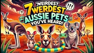 7 Weirdest Aussie Pets You've Heard! #weirdpets  #AussieAnimals #uniquepets