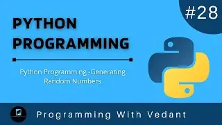 Python Programming | Generating Random Numbers | Random Module | Tutorial #28