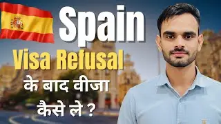 Spain Visa Refused? Learn How to Apply Appeal Correctly!